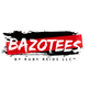 BazoTees by RubyReids